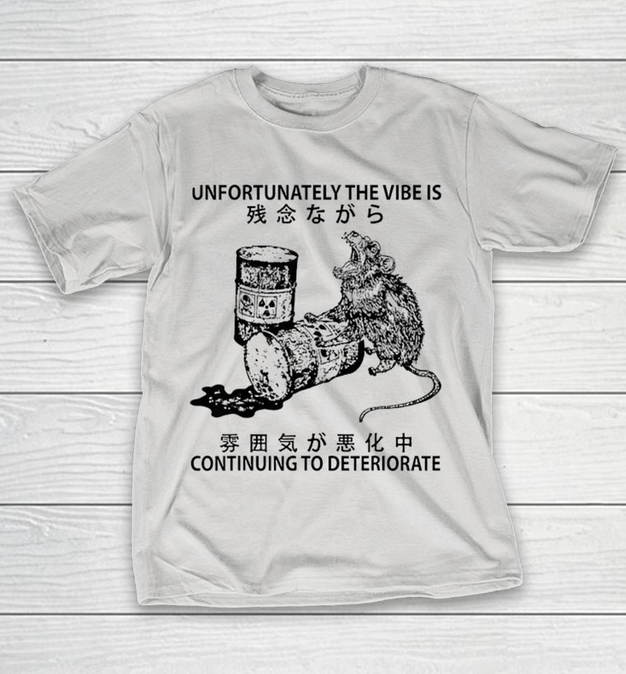 Official Unfortunately The Vibe Is Continuing To Deteriorate Mouse Rats Shirts