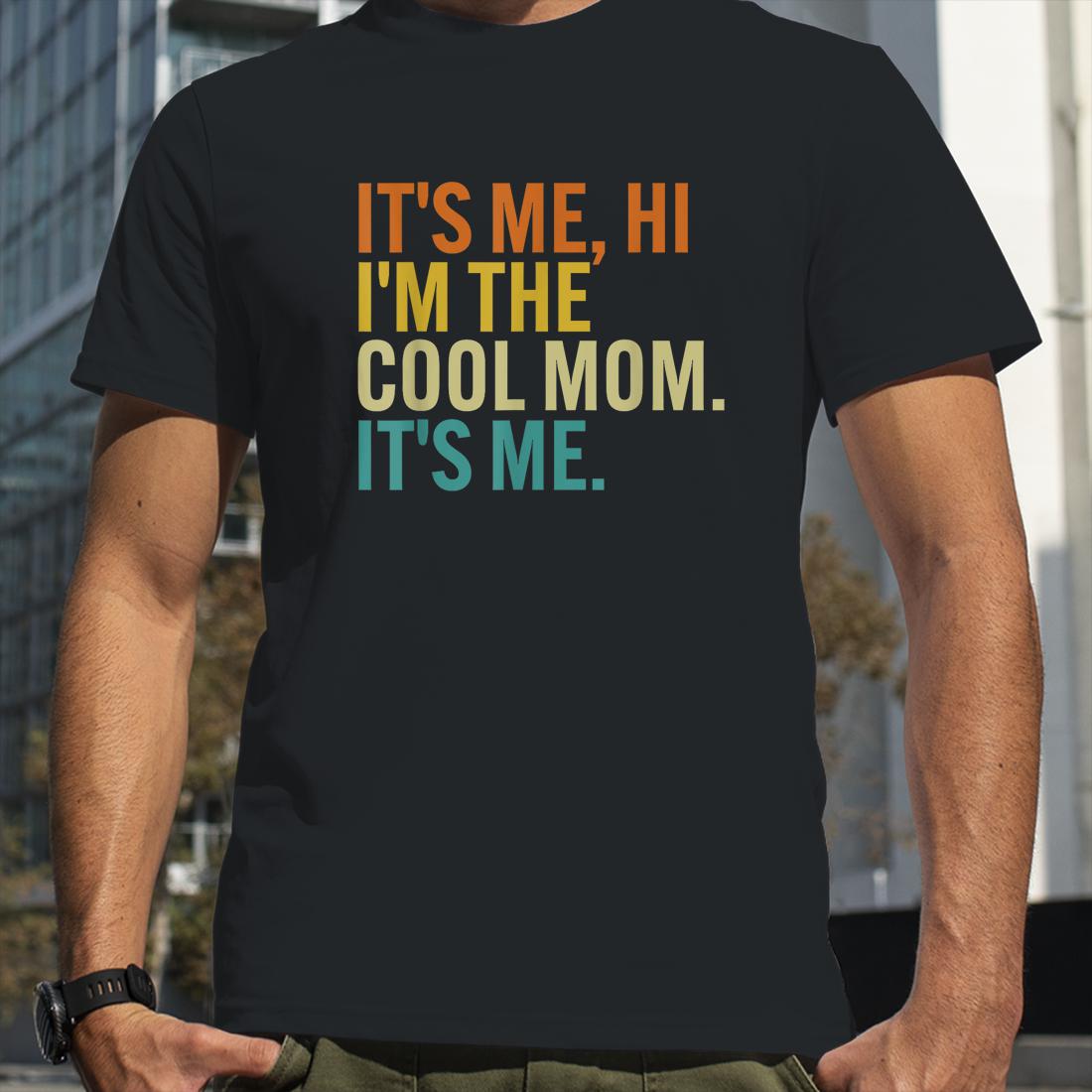 Women Mothers Day Retro Its Me Hi I'm The Cool Mom Its Me Shirts