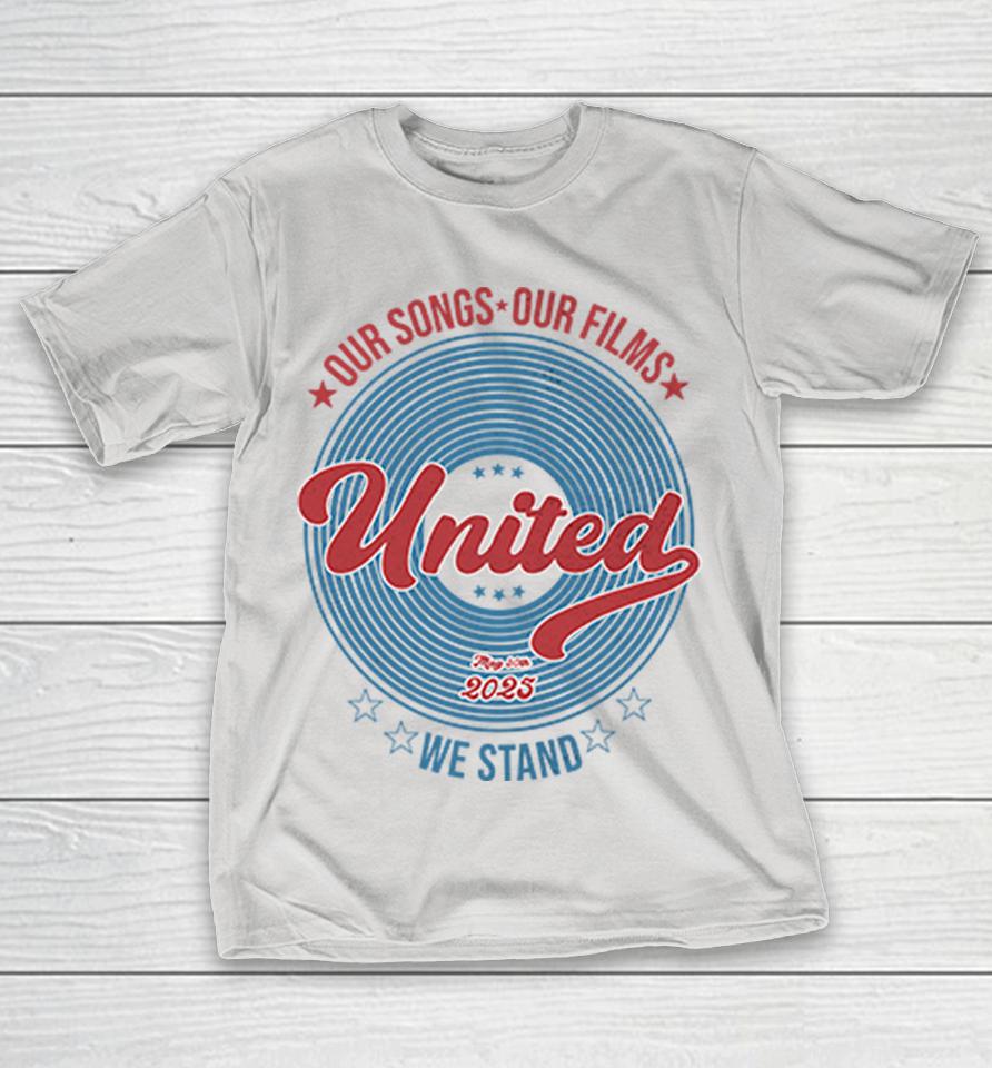 Our Songs Our Films United We Stand May 30th 2025 Shirts
