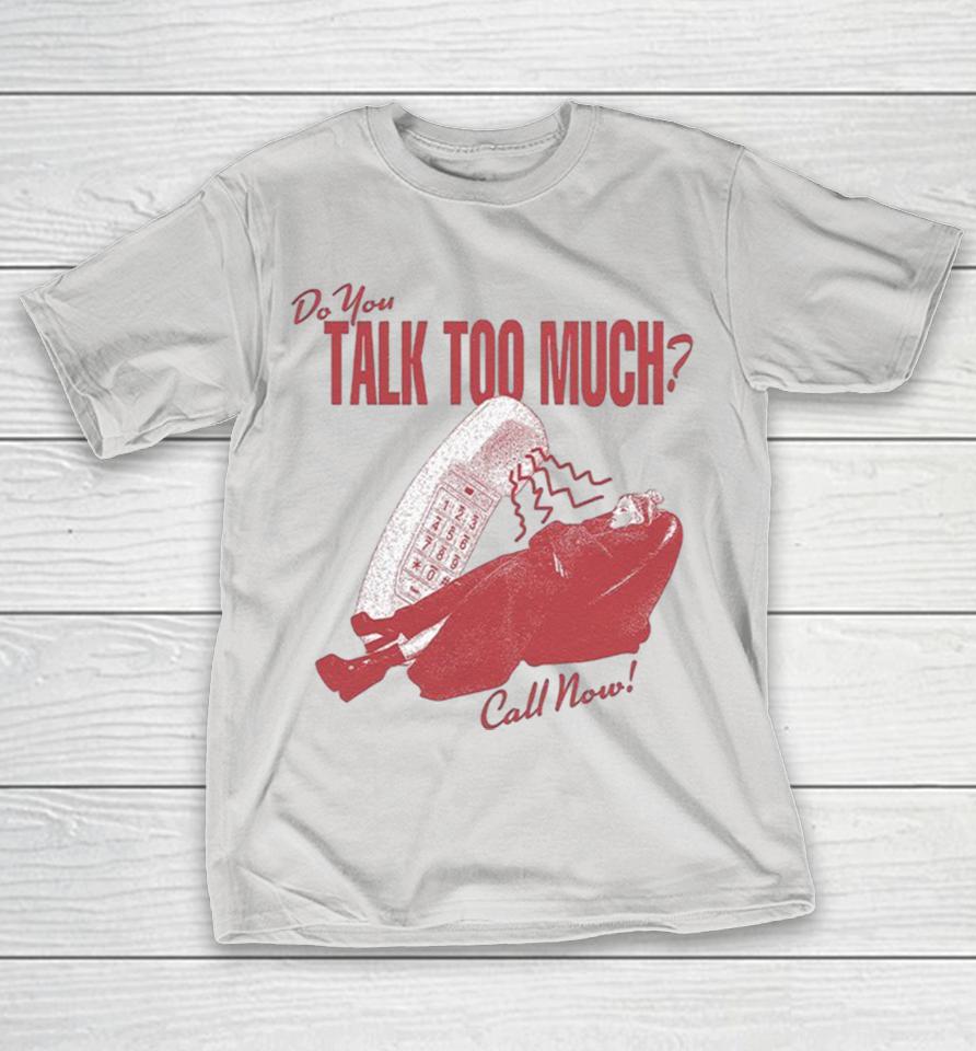 Renee Rapp Do You Talk Too Much Call Now Dial Shirts