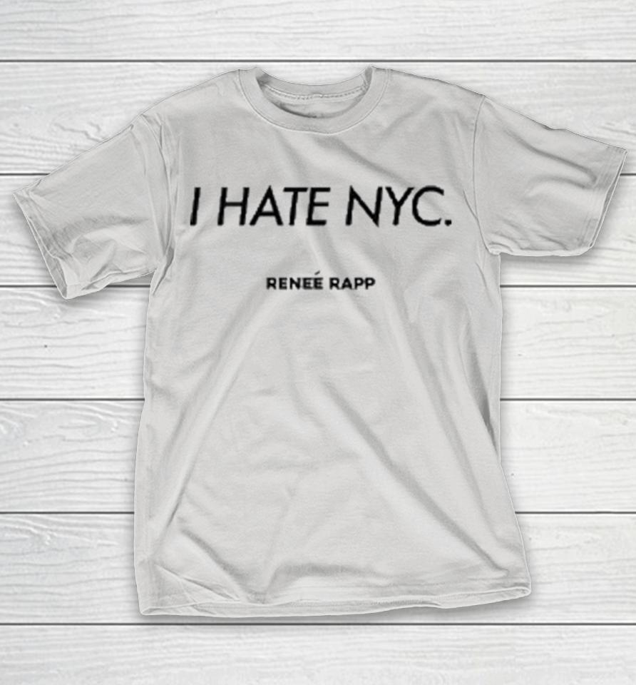 Renee Rapp I Hate NYC Shirts