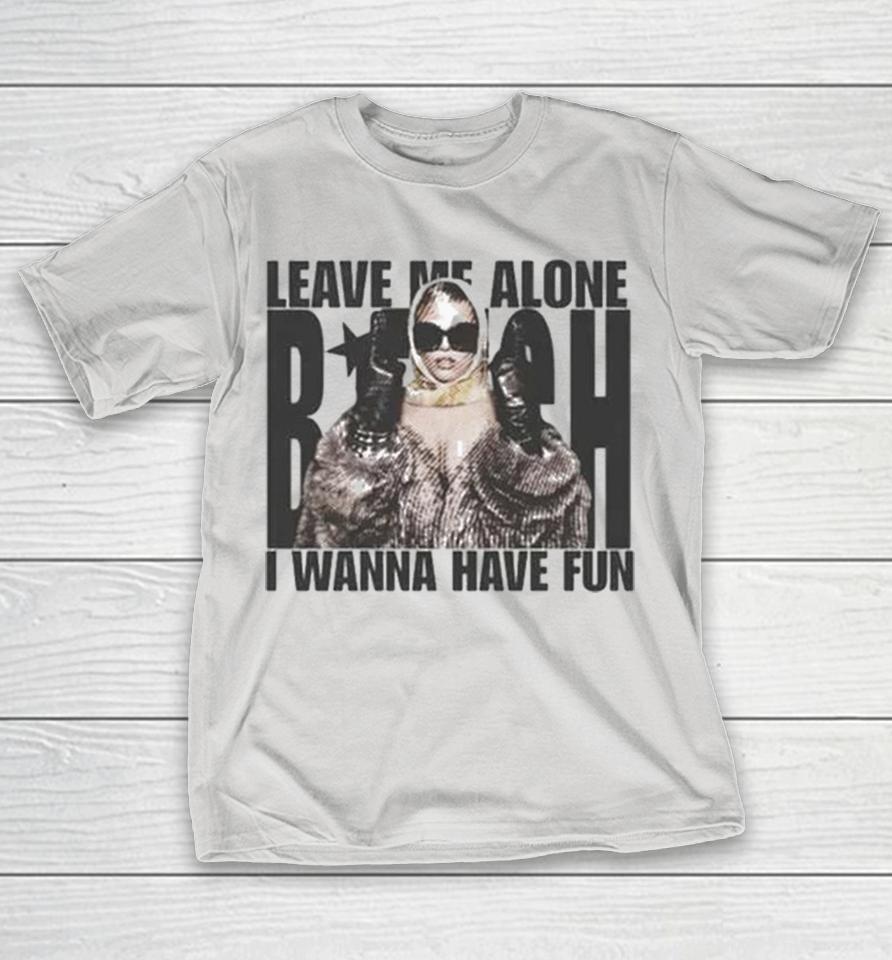 Renee Rapp Leave Me Alone Bitch I Wanna Have Fun Shirts