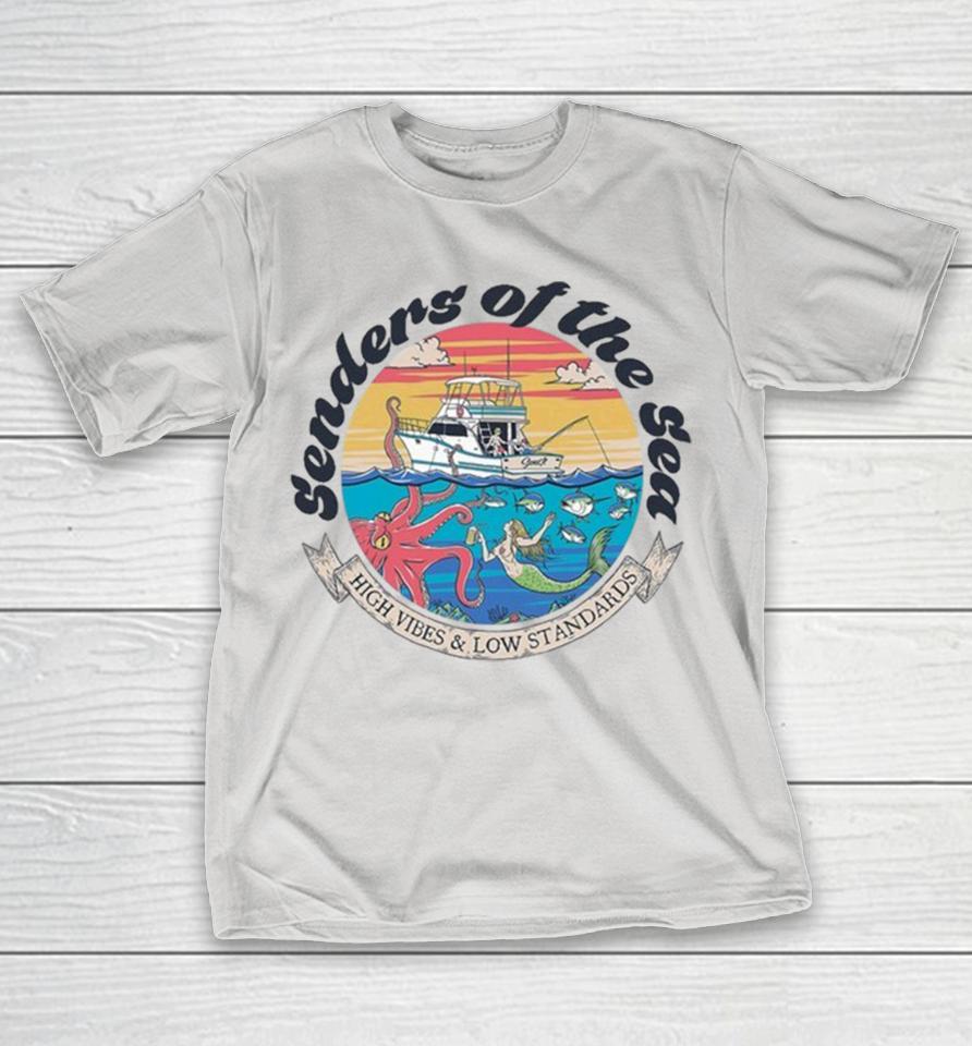 Send It Senders Of The Sea High Vibes And Low Standards Shirts