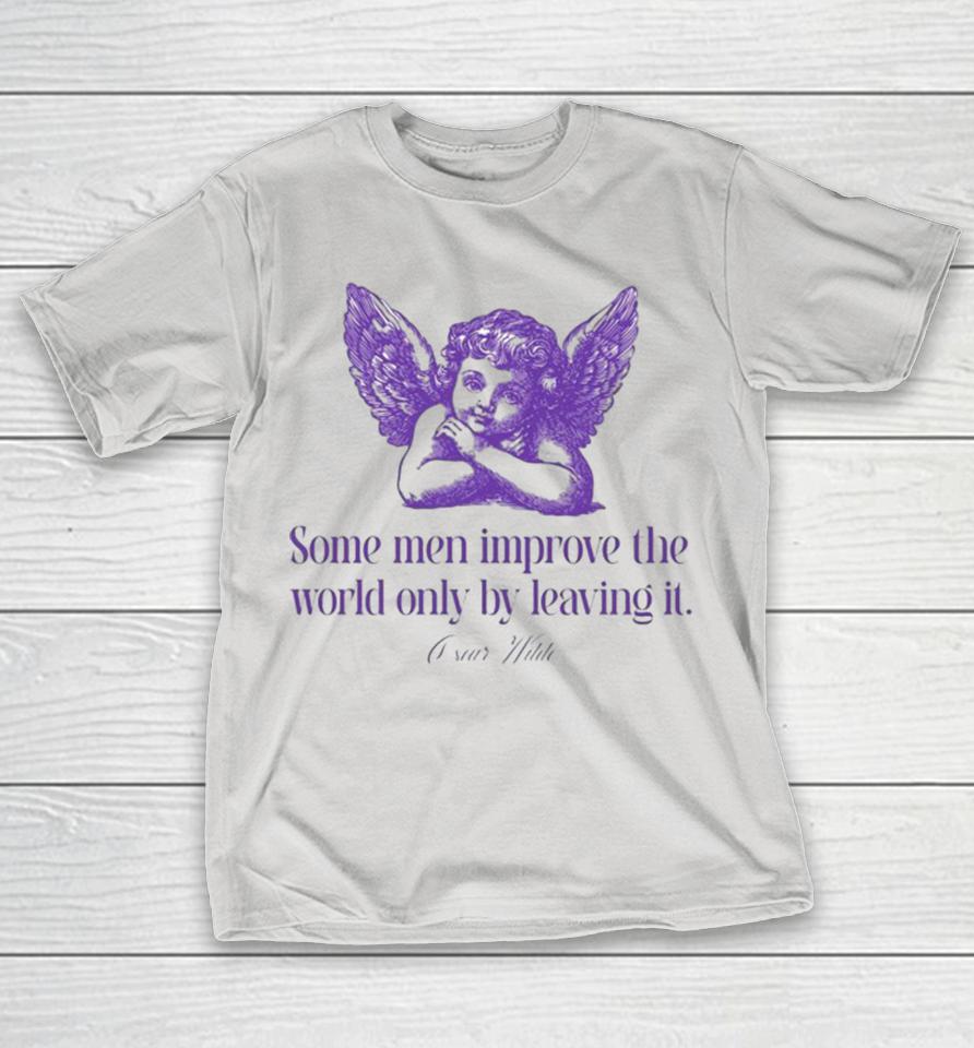 Some Men Improve The World Only By Leaving It Oscar Wilde Cherub Shirts