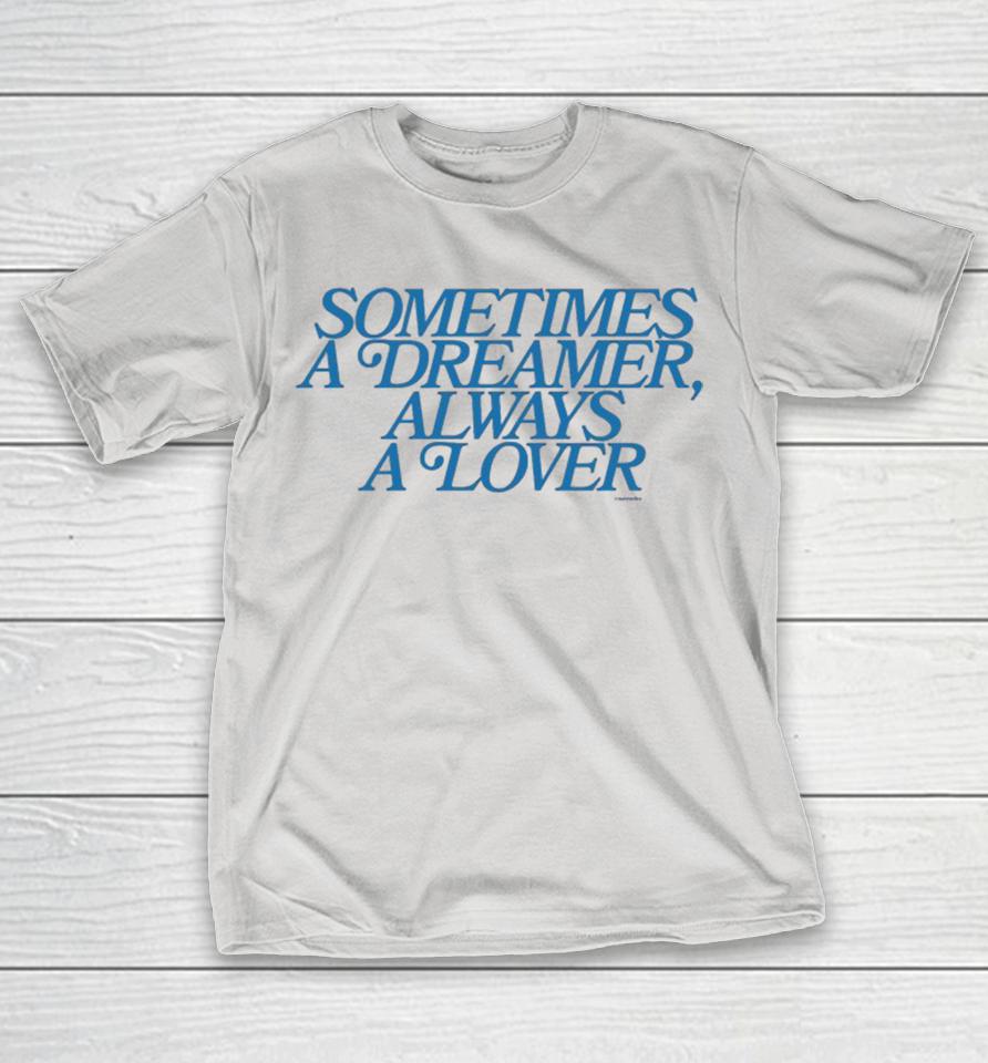 Sometimes A Dreamer Always A Lower Shirts