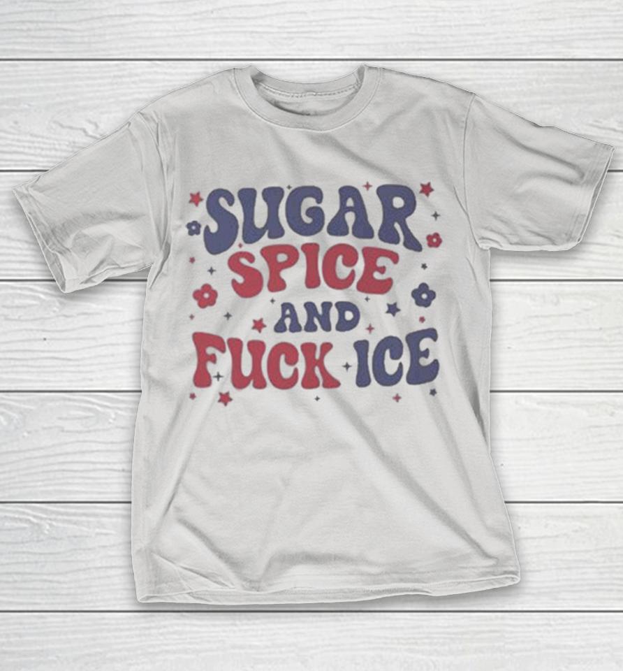Sugar Spice And Fuck Ice Shirts