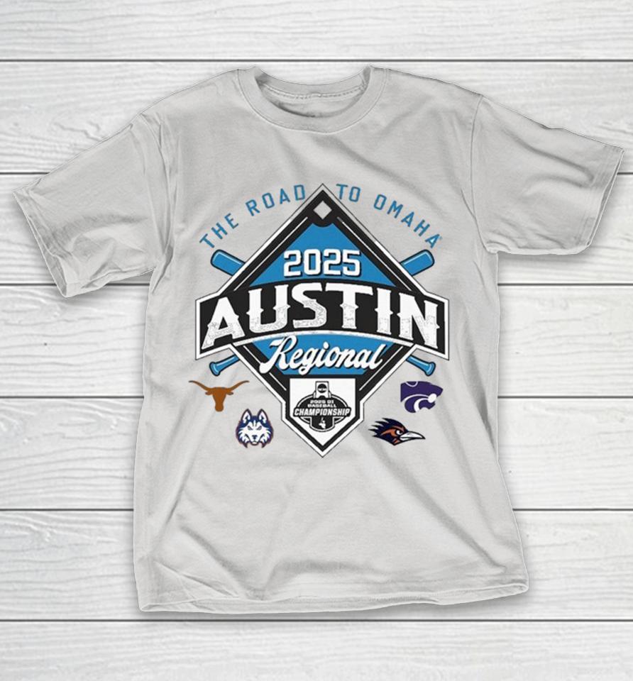 Texas Longhorns Houston Christian Huskies UTSA Roadrunners And Kansas State Wildcats The Road To Omaha 2025 NCAA Baseball Austin Regional Shirts