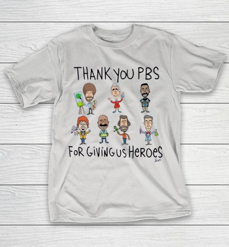 Thank You Pbs For Giving Us Heroes Shirts
