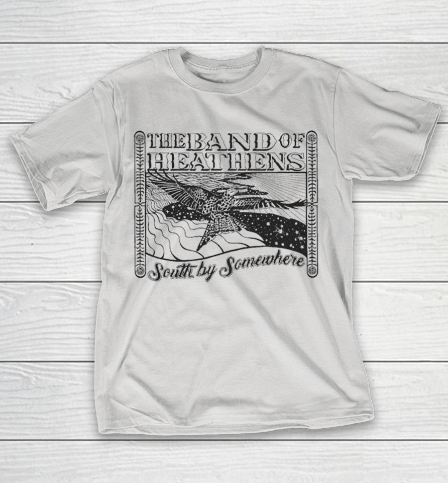 The Band Of Heathens South By Somewhere Shirts