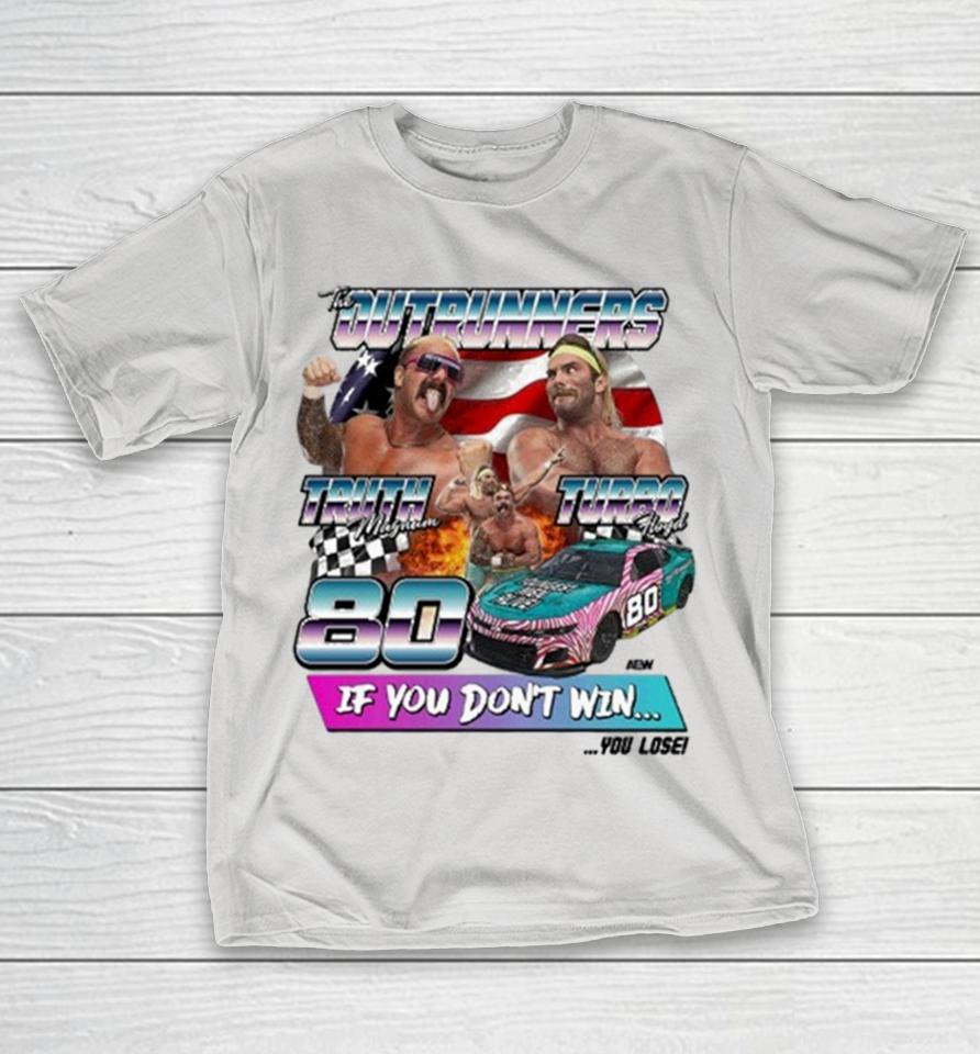 Truth Magnum And Turbo Hoyd The Outrunners If You Don’t Win You Lose The Fastest Men Alive Standard Shirts