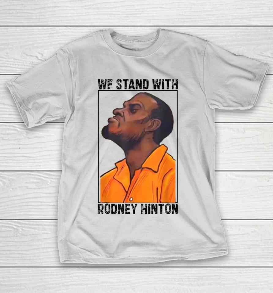 We Stand With Rodney Hinton Shirts