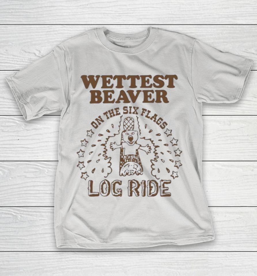 Wettest Beaver On The Amusement Park Log Ride Shirts