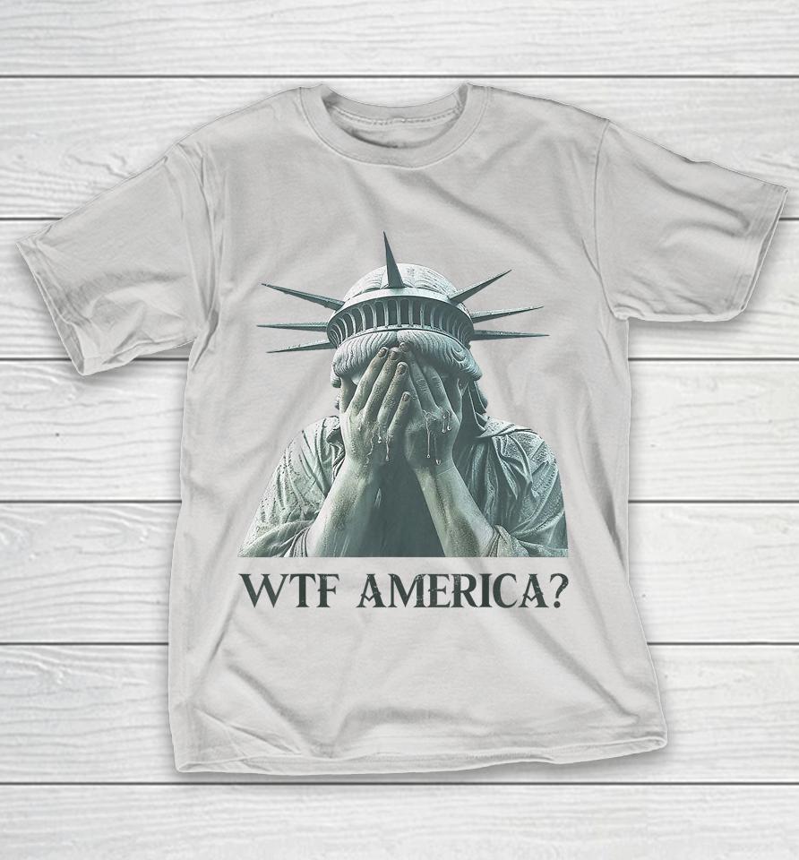 Wtf America Statue Of Liberty Cry Shirts