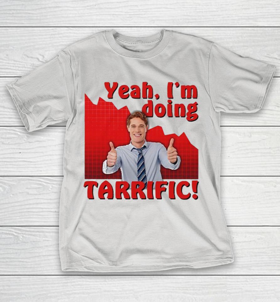 Yes I’m Doing Terrific Shirts