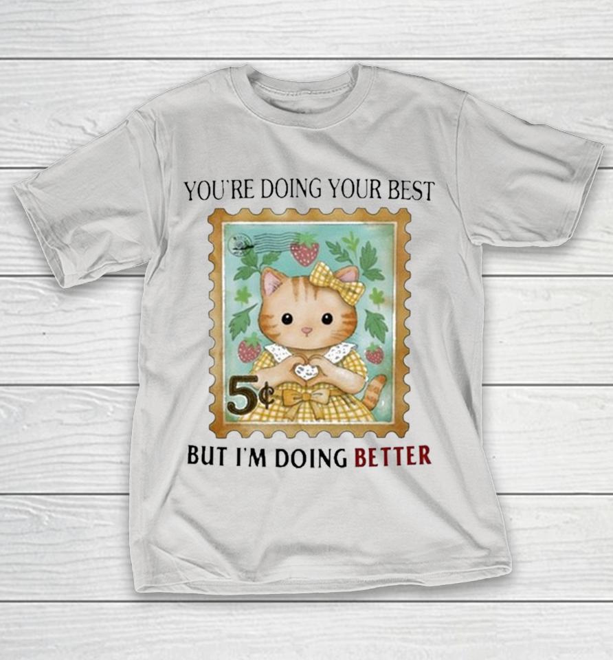 You’re Doing Your Best But I’m Doing Better Shirts