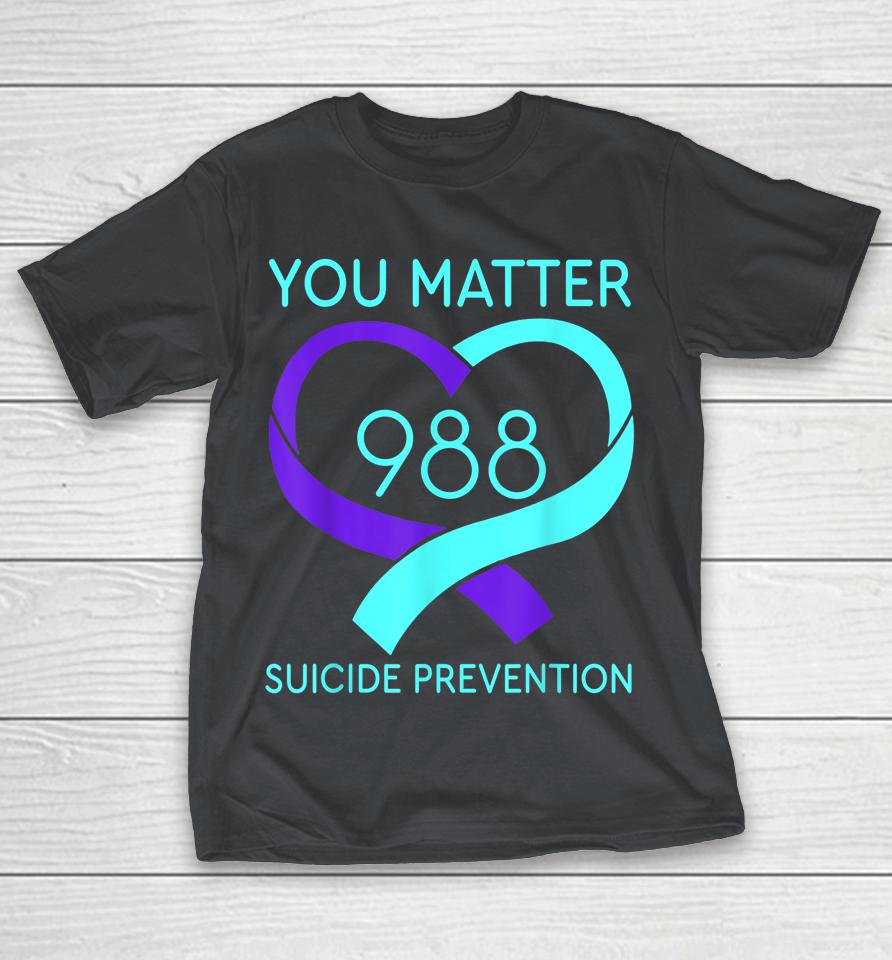 You Matter 988 Suicide Prevention Awareness Heart Shirts