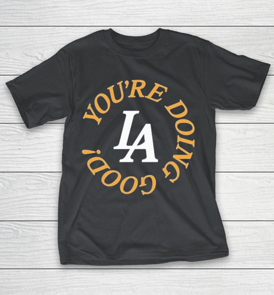 You're Doing Good LA Shirts